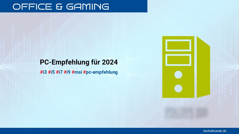 Office bis Gaming PC-Empfehlung für 2024